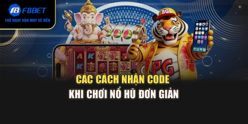 Các cách nhận code khi chơi nổ hũ đơn giản