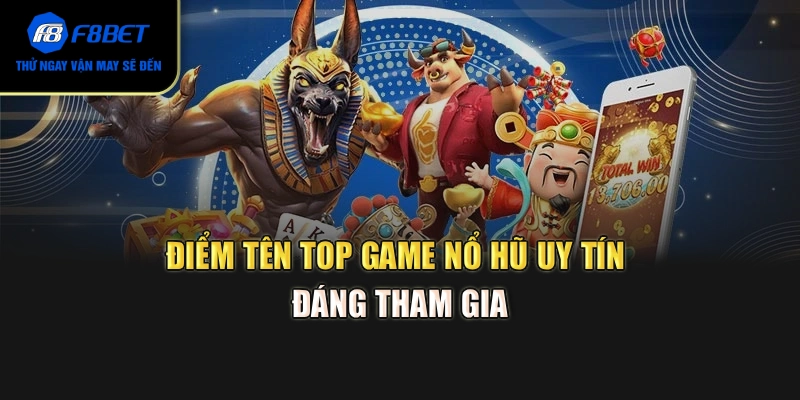 Điểm tên top game nổ hũ uy tín đáng tham gia