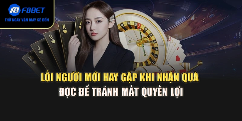 Lỗi người mới hay gặp khi nhận quà – Đọc để tránh mất quyền lợi