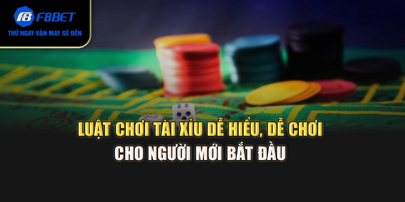 Luật chơi Tài Xỉu dễ hiểu, dễ chơi cho người mới bắt đầu 