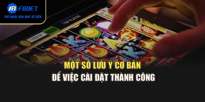 Một số lưu ý cơ bản để việc cài đặt thành công